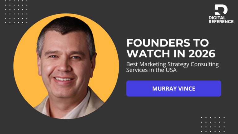 Murray Vince, Founders to Watch in 2026: Best Marketing Strategy Consulting Services in the USA. Image: Digital Reference